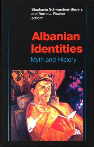 Albanian Identities Myth and History  2002 9780253215703 Front Cover