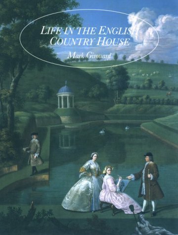 Life in the English Country House A Social and Architectural History  1978 9780300058703 Front Cover