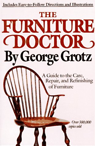 Furniture Doctor A Guide to the Care, Repair, and Refinishing of Furniture Revised  9780385266703 Front Cover