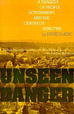 Unseen Danger A Tragedy of People, Government, and the Centralia Mine Fire N/A 9780595092703 Front Cover