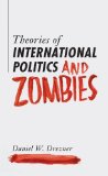 Theories of International Politics and Zombies Revived Edition  2015 9780691163703 Front Cover