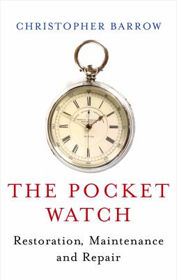 Pocket Watch Restoration, Maintenance and Repair  2008 9780719803703 Front Cover