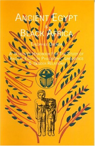 Ancient Egypt and Black Africa A Handbook for the Study of Ancient Egypt in the Philosophy, Linguistics and Gender Relations  1997 9780907015703 Front Cover
