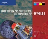 Adobe Indesign CS2, Photoshop CS2, and Illustrator CS2, Revealed, Deluxe Education Edition   2006 (Deluxe) 9781418839703 Front Cover
