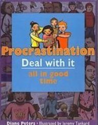 Procrastination, Deal With It: All in Good Time  2007 9781435205703 Front Cover