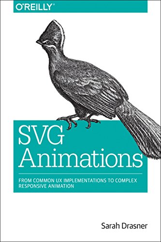 SVG Animations From Common UX Implementations to Complex Responsive Animation  2017 9781491939703 Front Cover