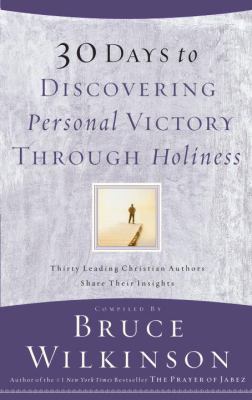 30 Days to Discovering Personal Victory Through Holiness Thirty Leading Christian Authors Share Their Insights  2003 9781590520703 Front Cover
