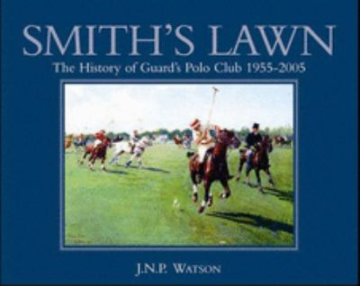 Smith's Lawn History of Guards Polo Club N/A 9781904057703 Front Cover