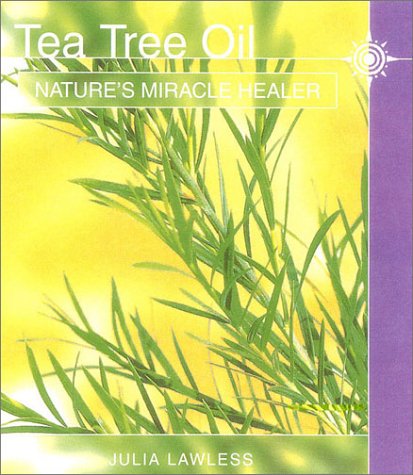Tea Tree Oil Nature's Miracle Healer  2001 9780007110704 Front Cover