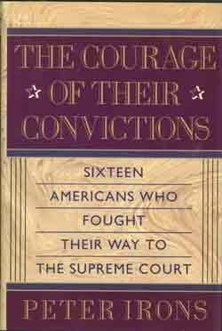 Courage of Their Convictions Sixteen Americans Who Fought Their Way to the Supreme Court  1988 9780029156704 Front Cover