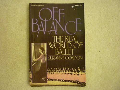 Off Balance : The Real World of Ballet N/A 9780070237704 Front Cover