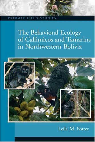 Behavioral Ecology of Callimicos and Tamarins in Northwestern Bolivia   2006 9780131914704 Front Cover