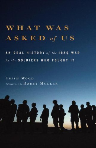 What Was Asked of Us An Oral History of the Iraq War by the Soldiers Who Fought It  2006 9780316016704 Front Cover