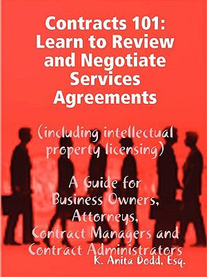 Contracts 101: Learn to Review and Negotiate Services Agreements (including intellectual property Licensing)  N/A 9780578025704 Front Cover