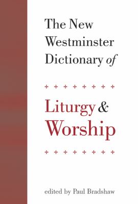 New Westminster Dictionary of Liturgy and Worship  N/A 9780664212704 Front Cover