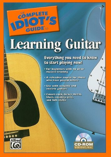 The Complete Idiot's Guide to Learning Guitar: Everything You Need to Know to Start Playing Now!, Cd-rom With Uv Coating  2009 9780739057704 Front Cover