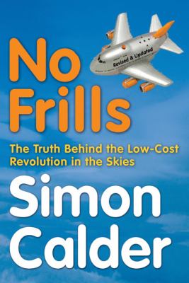 No Frills The Truth Behind the Low-Cost Revolution in the Skies  2003 9780753507704 Front Cover