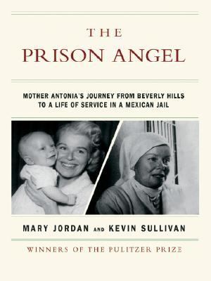 Prison Angel Mother Antonia's Journey from Beverly Hills to a Life of Service in a Mexican Jail Large Type  9780786280704 Front Cover