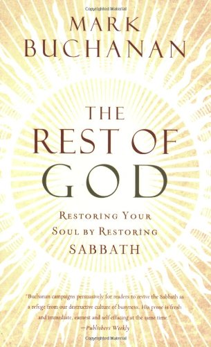 Rest of God Restoring Your Soul by Restoring Sabbath  2007 9780849918704 Front Cover