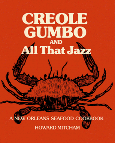 Creole Gumbo and All That Jazz A New Orleans Seafood Cookbook  2005 (Reprint) 9780882898704 Front Cover