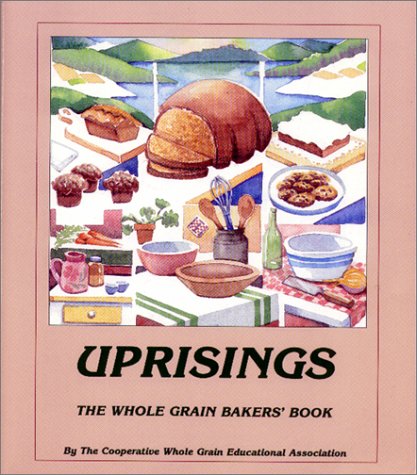 Uprisings The Whole Grain Baker's Book  1990 9780913990704 Front Cover