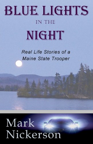 Blue Lights in the Night Real Life Stories of a Maine State Trooper  2013 9780945980704 Front Cover
