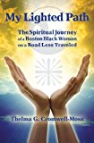 My Lighted Path The Spiritual Journey of a Boston Black Woman on a Road Less Traveled N/A 9781463788704 Front Cover
