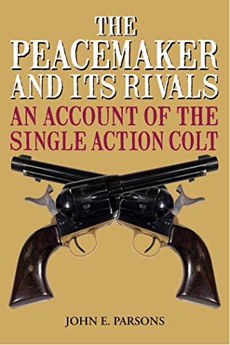 Peacemaker and Its Rivals An Account of the Single Action Colt N/A 9781626365704 Front Cover