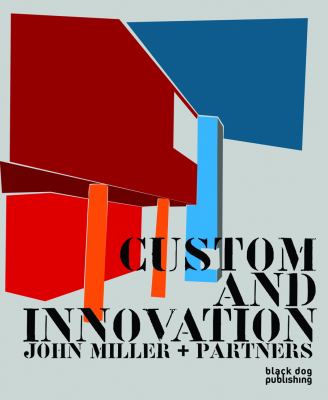 Custom and Innovation John Miller + Partners  2009 9781906155704 Front Cover
