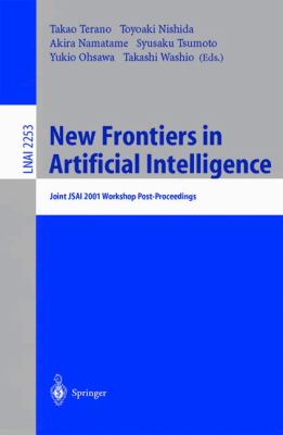 New Frontiers in Artificial Intelligence Joint JSAI 2001 Workshop Post-Proceedings  2001 9783540430704 Front Cover