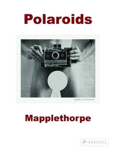 Robert Mapplethorpe Polaroids  2013 9783791348704 Front Cover