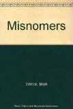 Misnomers : 150 Misnamed Words and Their Twisted Definitions N/A 9780020136705 Front Cover