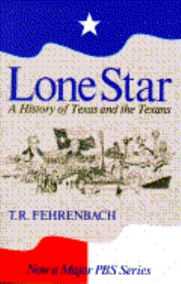 Lone Star : A History of Texas and the Texans 1st 9780020321705 Front Cover