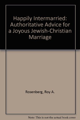 Happily Intermarried Authoritative Advice for a Joyous Jewish-Christian Marriage  1988 9780026048705 Front Cover