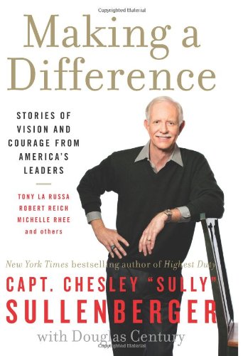 Making a Difference Stories of Vision and Courage from America's Leaders  2011 9780061924705 Front Cover