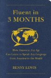 Fluent in 3 Months How Anyone at Any Age Can Learn to Speak Any Language from Anywhere in the World N/A 9780062282705 Front Cover