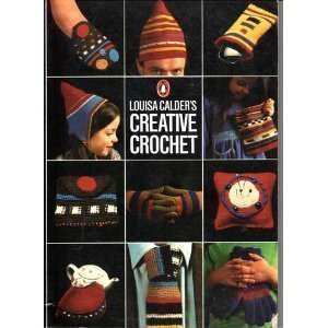 Louisa Calder's Creative Crochet   1979 9780140463705 Front Cover