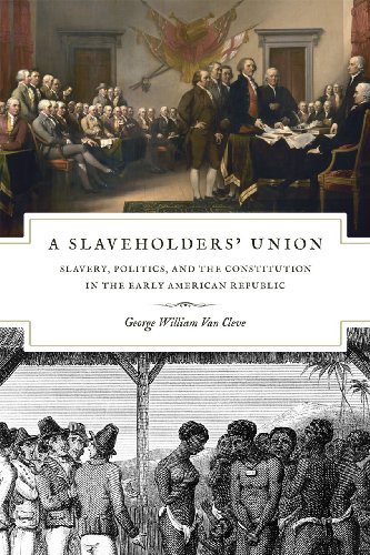 Slaveholders' Union Slavery, Politics, and the Constitution in the Early American Republic  2011 9780226846705 Front Cover