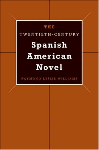 Twentieth-Century Spanish American Novel   2003 9780292706705 Front Cover