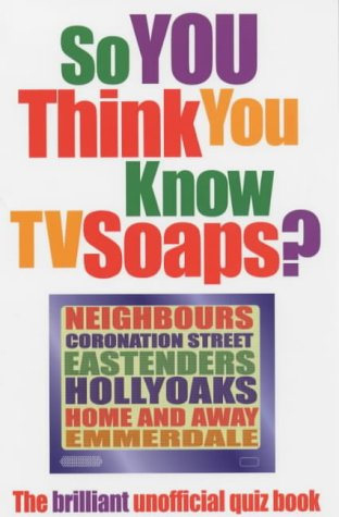 So You Think You Know TV Soaps? (So You Think You Know) N/A 9780340878705 Front Cover