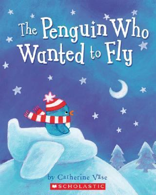 Penguin Who Wanted to Fly  N/A 9780439853705 Front Cover