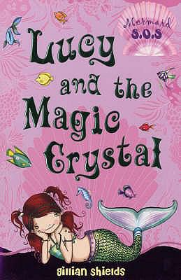 Lucy and the Magic Crystal (Mermaid SOS) N/A 9780747587705 Front Cover
