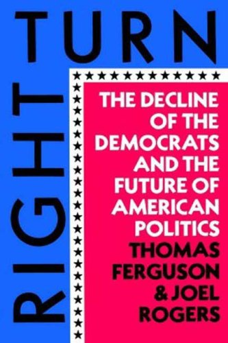 Right Turn The Decline of the Democrats and the Future of American Politics N/A 9780809001705 Front Cover