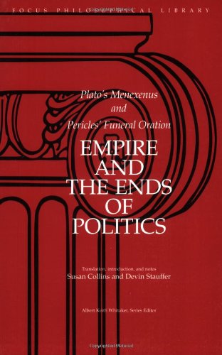 Empire and the Ends of Politics Plato's Menexenus and Pericles' Funeral Oration N/A 9780941051705 Front Cover