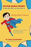 Super Hero Foods and the Abc's of Nutrition  N/A 9780989022705 Front Cover
