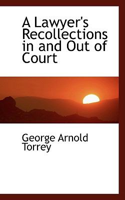 A Lawyer's Recollections in and Out of Court:   2009 9781103986705 Front Cover