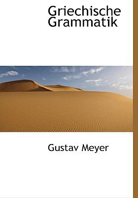 Griechische Grammatik (German Edition)  N/A 9781113745705 Front Cover
