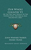 Our Whole Country V1 Or the Past and Present of the United States, Historical and Descriptive (1861) N/A 9781169144705 Front Cover