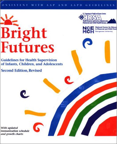 Bright Futures: Guidelines for Health Supervision of Infants Children and Adolescents 2nd 2002 9781572850705 Front Cover