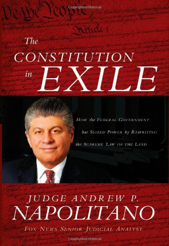Constitution in Exile How the Federal Government Has Seized Power by Rewriting the Supreme Law of the Land  2007 9781595550705 Front Cover